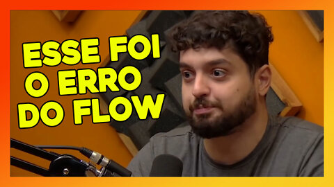 O ERRO DO FLOW FOI QUERER SER O MAIOR