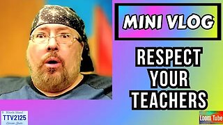 MINI VLOG - RESPECT YOUR TEACHERS - 101723 TTV2125
