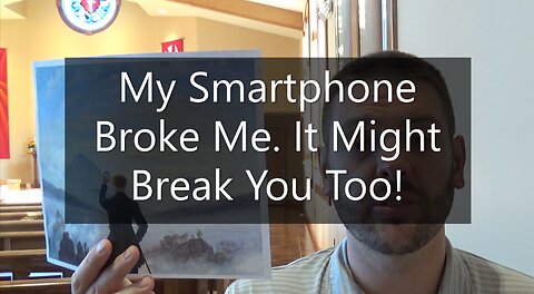 My Smartphone Broke Me! It Might Break You, Too!