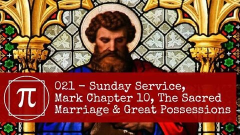 021 - Sunday Service, Mark Chapter 10, The Sacred Marriage & Great Possessions