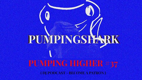 ​@PUMPINGSHARK SPONTANEOUS HOUSE MUSIC MIX 37 PUMPINGHIGHER