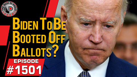 Biden To Be Booted Off Ballots? | Nick Di Paolo Show #1501