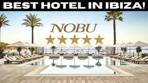 ✅REVIEW✅ NOBU HOTEL IBIZA BAY | 5-STAR LUXURY EXPERIENCE