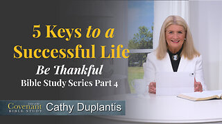 Five Keys to a Successful Life, Part 4: BE THANKFUL!