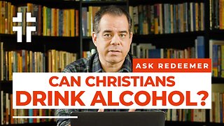 Can Christians Drink Alcohol? | Ask Redeemer | Jon Benzinger