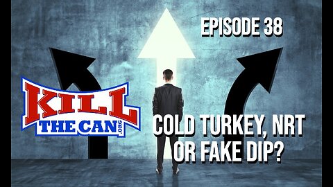 Cold Turkey, NRT or Fake Dip? - The Kill The Can Podcast Episode 38