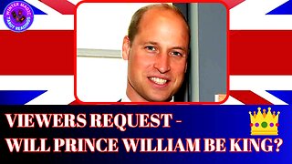 WILL WILLIAM BE CROWNED KING?