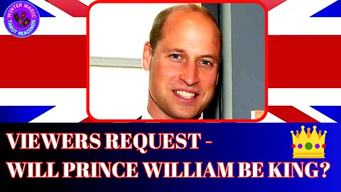 WILL WILLIAM BE CROWNED KING?