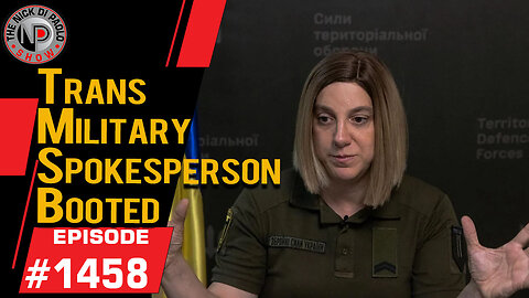 Trans Military Spokesperson Booted | Nick Di Paolo Show #1458