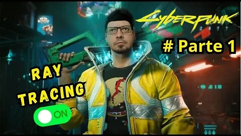 CyberPunk 2077 - PARTE 1 - Iniciando esse jogo muito bom!!! #cyberpunk2077 #raytracing ON