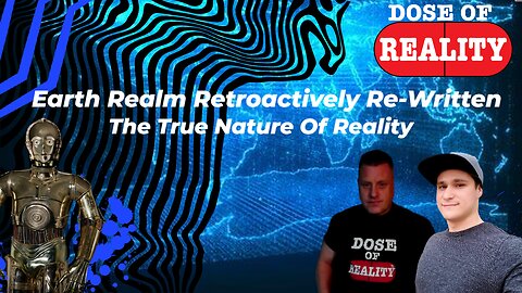Earth Realm Retroactively Re-Written~The True Nature Of Reality w C3PO's Golden Calf & Bluepacman13