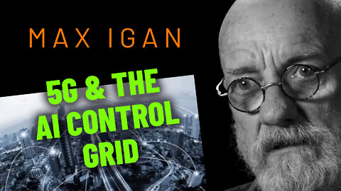 MAX IGAN - 5G & The AI Control Grid