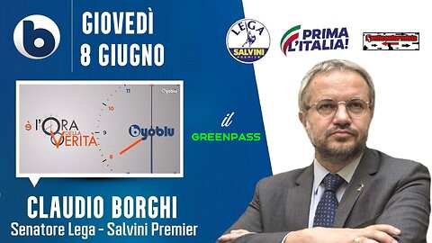 🔴 Sen. Claudio Borghi a "L'ora della Verità": green pass, accordo OMS-UE.