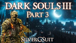 Dark Souls 3: Part 3