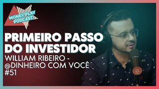 PRIMEIRO PASSO DO INVESTIDOR feat @Dinheiro Com Você - Por William Ribeiro