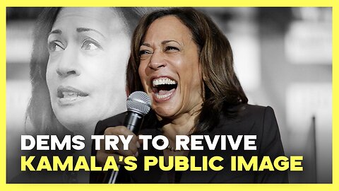Dems Try to Revive Kamala's Public Image