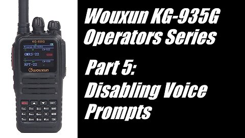 Wouxun KG-935G Operators Series - Part 5: Disabling Voice Prompts