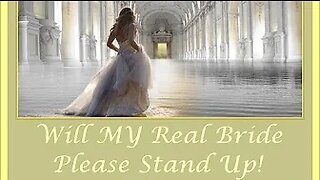 Amightywind Prophecy 41 - Will MY Real Bride Please Stand Up! "Shortly you should hear Gabriel's horn, and you will be caught up to be by MY side as I call you forth as MY Bride."