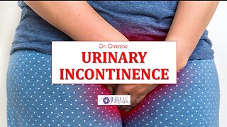 URINARY INCONTINENCE – CAUSES AND SOLUTIONS | True Pathfinder