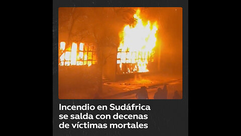 Incendio en un edificio deja al menos 63 muertos en Sudáfrica