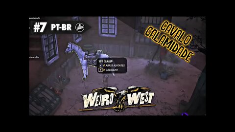 Weird West - O Cavalo CALAMIDADE | Gameplay em PT-BR #7