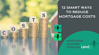 12 Smart Ways to Reduce Mortgage Costs: 3 of 12
