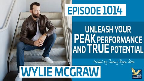 Wylie McGraw | Unleash Your Peak Performance True Potential