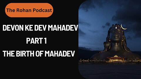 Devon ke Dev Mahadev|| Part-1||The Birth of Mahadev ||The Rohan Podcast