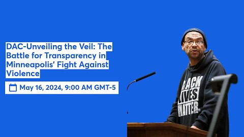 DAC-Unveiling the Veil: The Battle for Transparency in Minneapolis’ Fight Against Violence