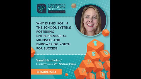 Ep#333 Sarah Hernholm: Fostering Entrepreneurial Mindsets and Empowering Youth for Success