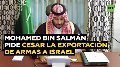 El príncipe heredero de Arabia Saudita pide a todos los países que dejen de exportar armas a Israel