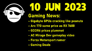 Gaming News | GPU updates | AC Mirage | Forza motorsport | Deals | 10 JUN 2023