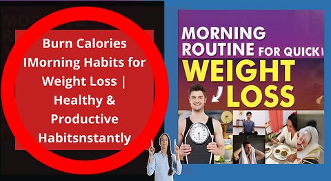 Burn Calories loss | Morning Habits for Weight Loss | Healthy and Productive Habits