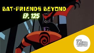 Bat-Friends Beyond Ep. 125: Totally Jawsome!