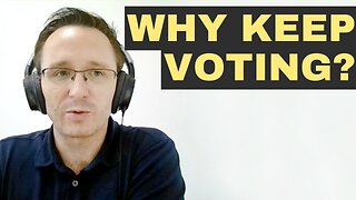 Why keep voting?