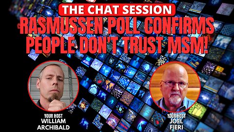 RASMUSSEN POLL CONFIRMS PEOPLE DON'T TRUST MSM! | THE CHAT SESSION