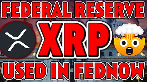 FEDERAL RESERVE CONFIRMS XRP USED IN FEDNOW! *MUST SEE* $129 TRILLION INTO XRP!💥🚀