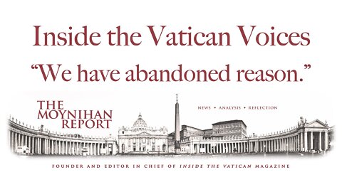 Inside the Vatican Voices: "We have abandoned reason." w/ Dr. Joseph Pearce
