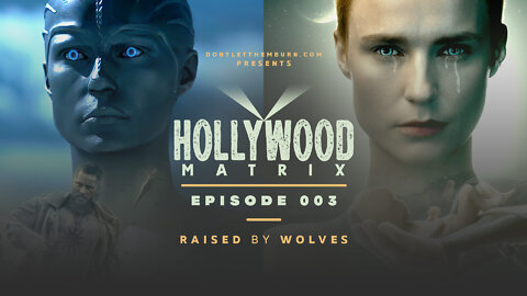 Hollywood Matrix | Episode 003 | Raised by Wolves