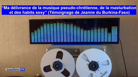 “Ma délivrance de la musique pseudo chrétienne, masturbation, habits sexy” Témoignage de Jeanne