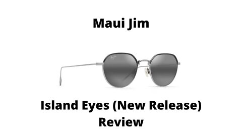 Maui Jim Island Eyes Polarized Sunglasses Review (New Release)