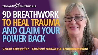 9D Breathwork to Heal Trauma & Claim Your Power Back