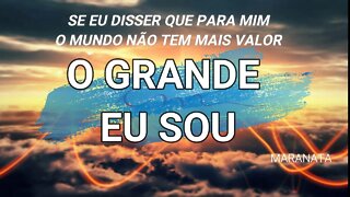 O Grande Eu Sou (Se eu disser que para mim) - ICM