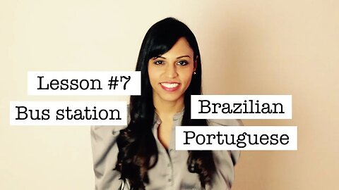 Brazilian Portuguese for Travelers – Lesson #7 Bus station