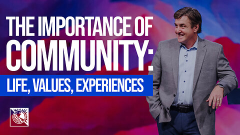 The Importance of Community: Life, Values, Experiences