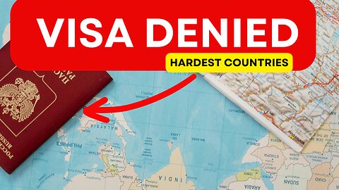10 Countries with The Most DIFFICULT Visas