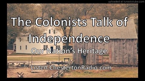 The Colonists Talk of Independence - Our Nation's Heritage