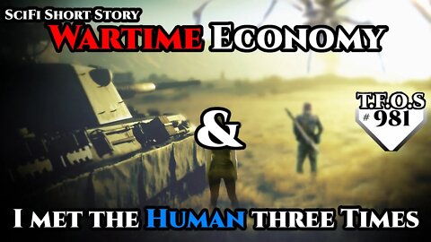 Wartime Economy & I met the Human three times | Humans are space Orcs | HFY | TFOS981