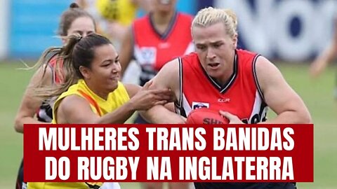 MULHERES TRANS BANIDAS DO RUGBY NA INGLATERRA