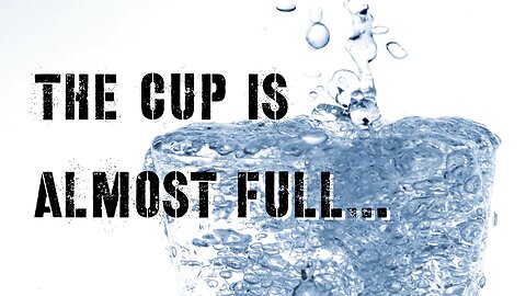 The cup is almost full…